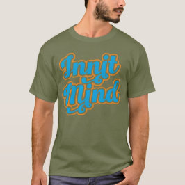 Innit Mind Bristol Bristolian Slang T-shirt