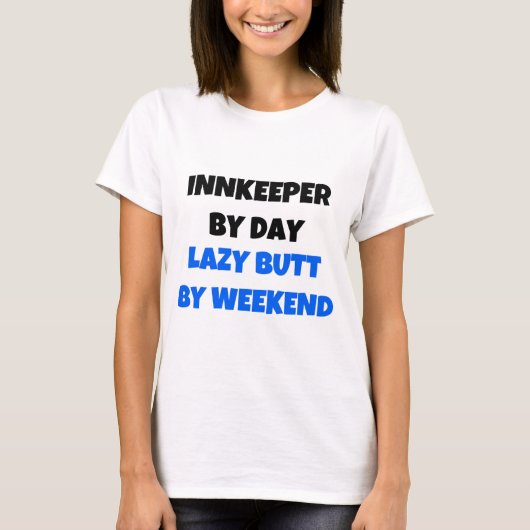 Innkeeper Day Lazy Butt Weekend T-shirt (Voorkant)