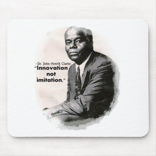 Innovatie niet imitatie ~ Dr. John Henrik Clarke Muismat (Voorkant)