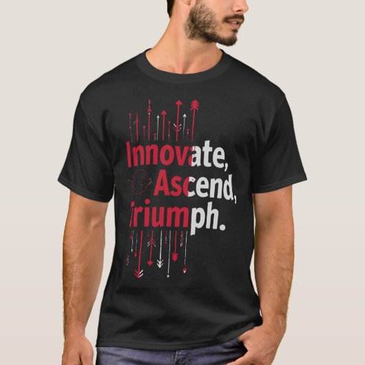 Innoveren, ascenderen, triomferen Motivatie T-shirt (Voorkant)