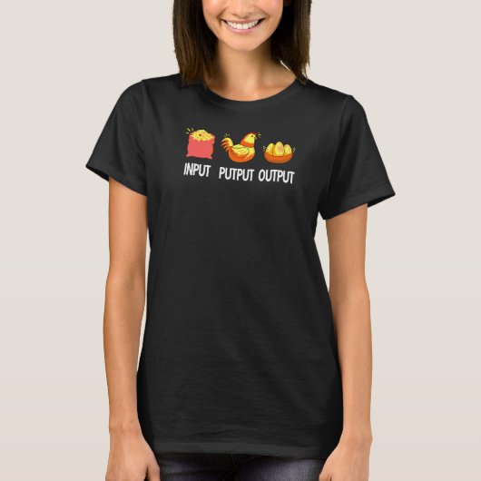Input Putput Output Farmer Eggs Chicken Host Chick T-shirt (Voorkant)