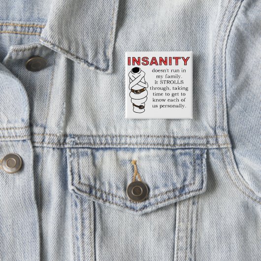 Insanity Strolls Funny Button Badge (In situ)