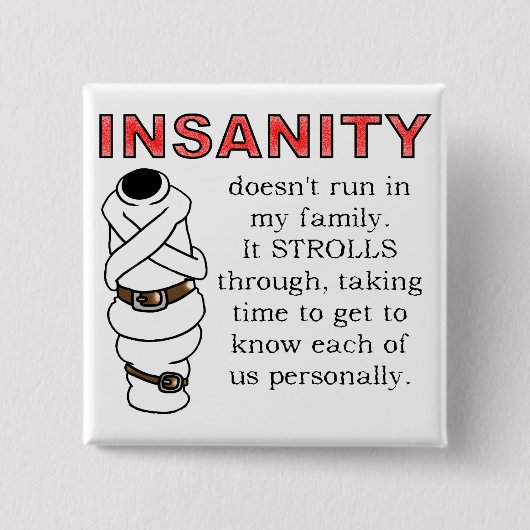 Insanity Strolls Funny Button Badge (Voorkant)