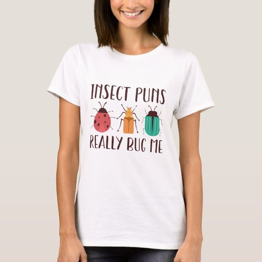Insecte Puns is me echt bedut T-shirt (Voorkant)
