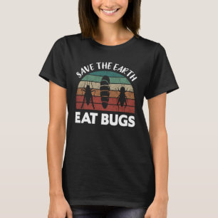 Insects Protein Insects Eat Grasshopping Maggots I T-shirt