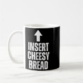Insert Cheesy Bread Funny Food Lover Zza Bread Hum Koffiemok (Links)
