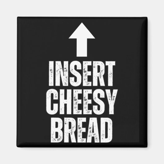 Insert Cheesy Bread Funny Food Lover Zza Bread Hum Magneet (Voorkant)