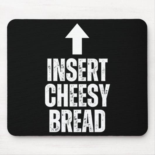 Insert Cheesy Bread Funny Food Lover Zza Bread Hum Muismat (Voorkant)