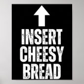 Insert Cheesy Bread Funny Food Lover Zza Bread Hum Poster (Voorkant)