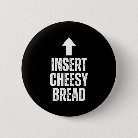 Insert Cheesy Bread Funny Food Lover Zza Bread Hum Ronde Button 5,7 Cm (Voorkant)