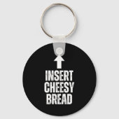 Insert Cheesy Bread Funny Food Lover Zza Bread Hum Sleutelhanger (Voorkant)
