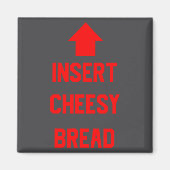 Insert Cheesy Bread  Magneet (Voorkant)