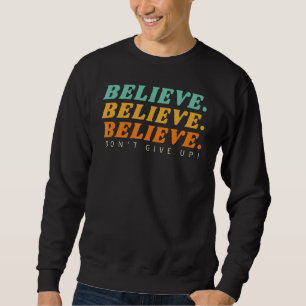 Inspiratie Gezegde Motivatie Citaat gelooft Don' Trui