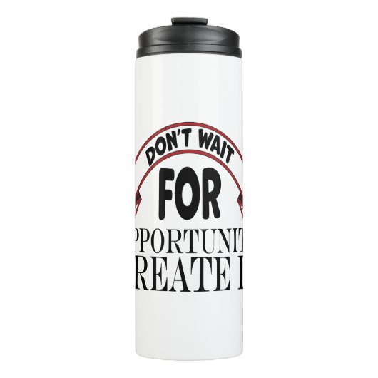 Inspiratie "wacht niet op kans creëer it" thermosbeker (Voorkant)