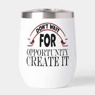 Inspiratie "wacht niet op kansen" Tumbler