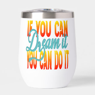 Inspiration Words "if you can dream it" Tumbler