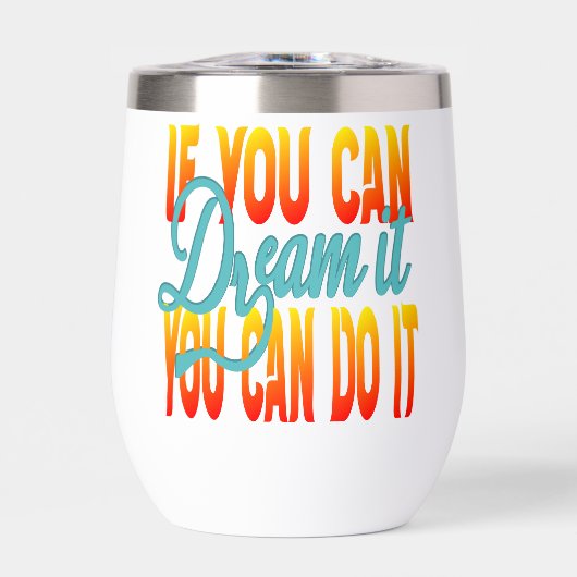 Inspiration Words "if you can dream it" Tumbler (Voorkant)