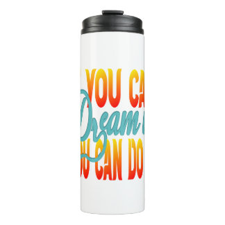 Inspiration Words "if you can dream it" Tumbler Thermosbeker