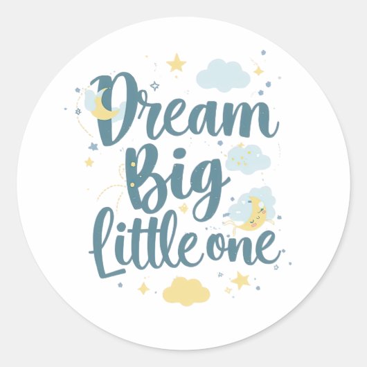 Inspirational "Dream Big Little One" Ronde Sticker (Voorkant)