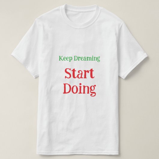 Inspirational Dream Big Motivational Quote T-Shirt (Design voorkant)