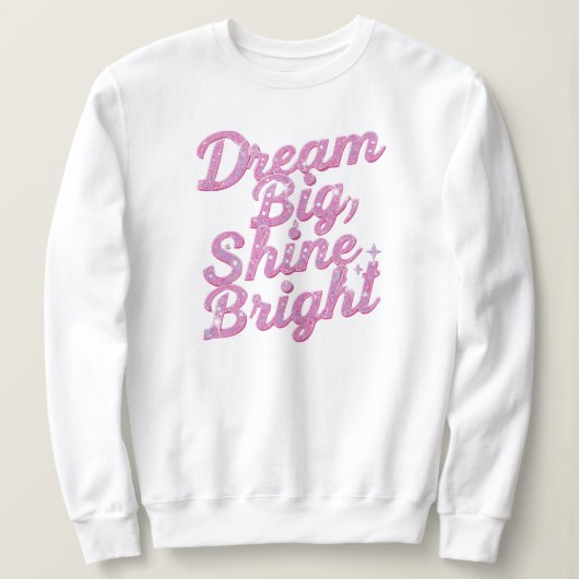 Inspirational "Dream Big Shine Bright" Trui (Design voorkant)