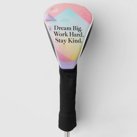 Inspirational Dream Big. Work Hard. Stay Kind Qu Golfheadcover (Voorkant)