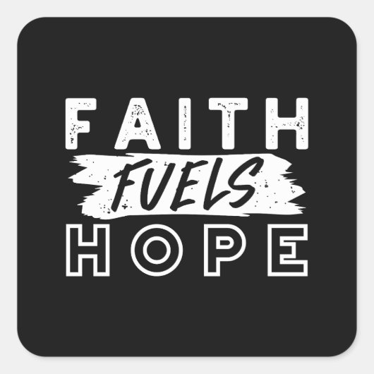 Inspirational Faith Quote – Faith Fuels Hope Vierkante Sticker (Voorkant)