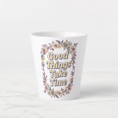 Inspirational "Good Things Take Time" Latte Mok (Voorkant)