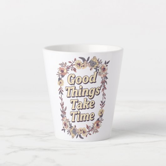 Inspirational "Good Things Take Time" Latte Mok (Voorkant)