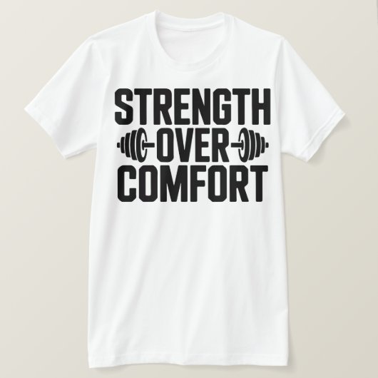 Inspirational Gym Quote Strength Over Comfort Tee T-shirt (Design voorkant)