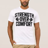 Inspirational Gym Quote Strength Over Comfort Tee T-shirt (Voorkant)