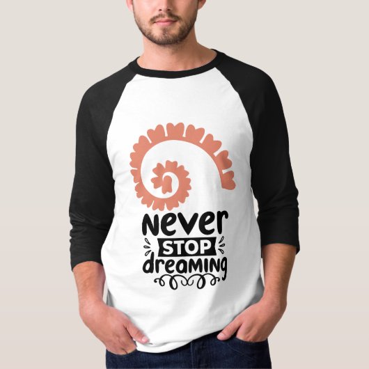 Inspirational "Never Stop Dreaming" Motivational T-shirt (Voorkant)