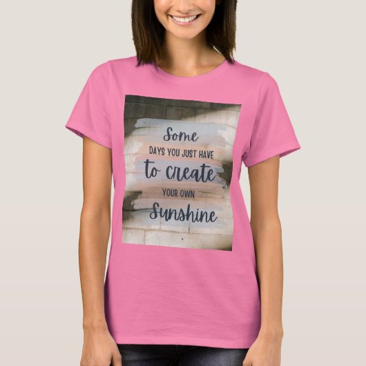 “Inspirational Quote Design: Some Days You Just Ha T-shirt (Voorkant)