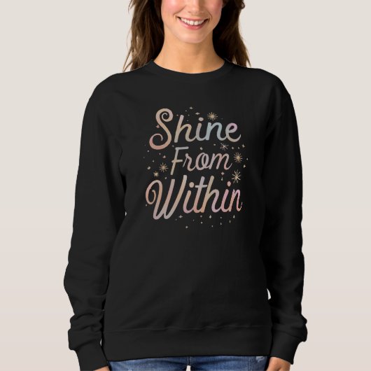 Inspirational "Shine From Within" Quote Trui (Voorkant)