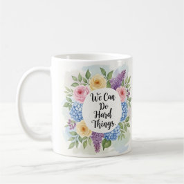 Inspirational We Can Do Hard Things Floral  Koffiemok
