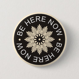Inspirerend 3 Word-citaten ~Be Now~ Ronde Button 5,7 Cm