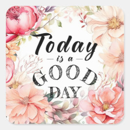 Inspirerend bloemen vandaag is een goede dag vierkante sticker