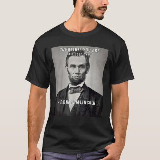 Inspirerend citaat Abraham Lincoln, wees een goede T-shirt