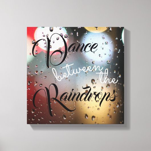 Inspirerend citaat "Dance between the Raindrops" Canvas Afdruk (Voorkant)