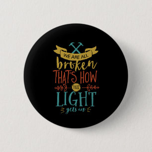 Inspirerend citaat dat we gebroken zijn, niemand i ronde button 5,7 cm