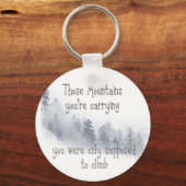 Inspirerend Citaat die bergen die je draagt Sleutelhanger (Voorkant)