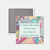 Inspirerend Citaat, een vrouw is als een teabag Magneet (Voorkant / Achterkant)