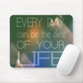 Inspirerend citaat "Elke dag kan het beste zijn" Muismat (Met muis)
