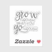 Inspirerend citaat, groei door wat je doormaakt sticker (Vel)