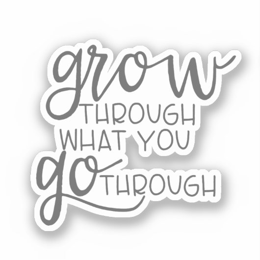 Inspirerend citaat, groei door wat je doormaakt sticker (Voorkant)
