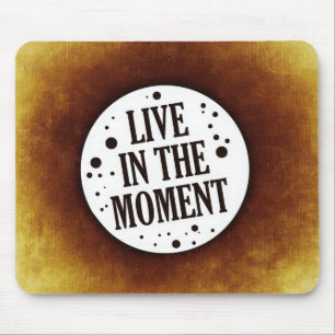 Inspirerend citaat "Leef in het moment" Muismat