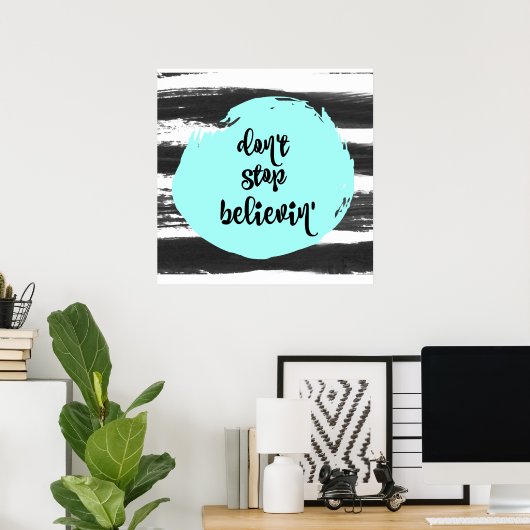 Inspirerend citaat: Stop niet met Believin' Poster (Thuiskantoor)