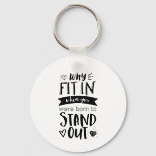 Inspirerend citaat waarom geschikt in geboren om u sleutelhanger