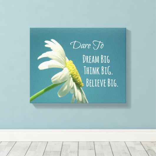 Inspirerend dare to Dream Big Quote Canvas Afdruk (Insitu (Houten vloer))