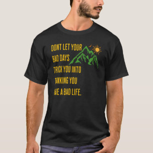 Inspirerend denken laat je slechte dagen niet tril t-shirt